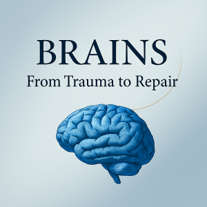 BRAINS: From Trauma To Repair